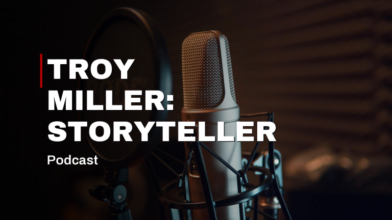 “I Was a Storyteller,” with Troy Miller