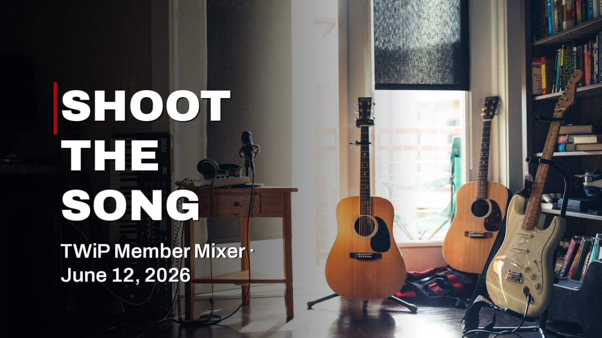 TWiP Member Mixer: Shoot the Song